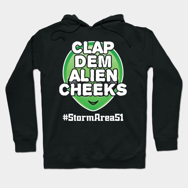 Storm Area 51 Clap Dem Alien Cheeks #StormArea51 Hoodie by SpacemanTees